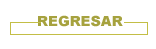 Regresar  Consulta Anterior